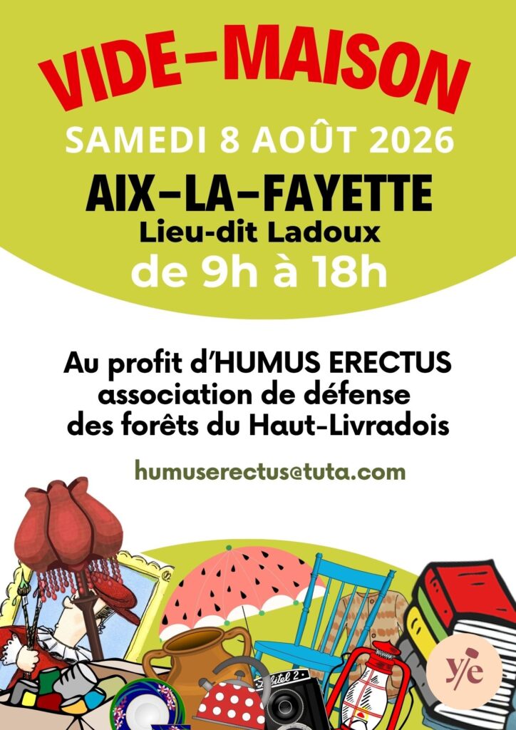 vide-maison le samedi 8 aout 2026 à Aix-la-Fayette lieu-dit Ladoux de 9h à 18h au profit d'Humus Erectus association de défense des forêts du Haut-Livradois.